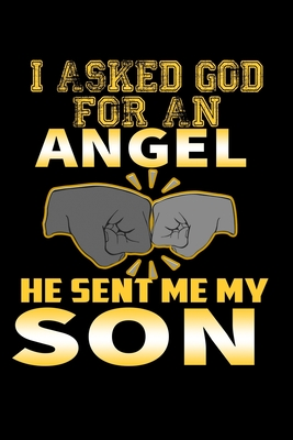 Download I Asked God For An Angel He Sent Me My Son: Food Journal Track Your Meals Eat Clean And Fit Breakfast Lunch Diner Snacks Time Items Serving Cals Sugar Protein Fiber Carbs Fat 110 Pages 6 X 9 In 15.24 X 22.86 Cm - John Dong Miller file in ePub