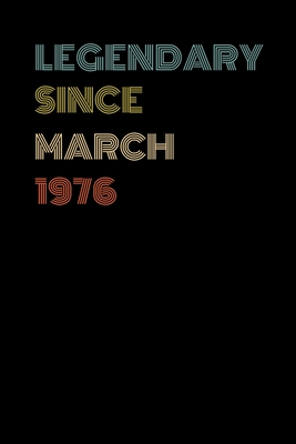 Read Legendary Since March 1976 - Birthday Gift For 43 Year Old Men and Women Born in March 1976: Blank Lined Retro Journal Notebook, Diary, Vintage Planner - Clayka Publishing | PDF