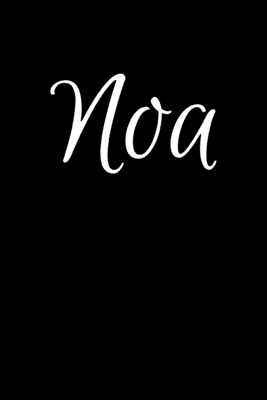 Read Noa: Notebook Journal for Women or Girl with the name Noa - Beautiful Elegant Bold & Personalized Gift - Perfect for Leaving Coworker Boss Teacher Daughter Wife Grandma Mum for Birthday Wedding Retirement or Graduation - 6x9 Diary or A5 Notepad. - Jean Calvin Best file in PDF