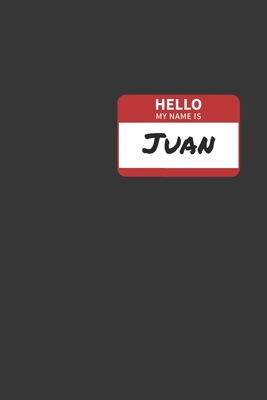 Download Hello My Name Is Juan Notebook: Lined Journal, 120 Pages, 6 x 9, Affordable Name Tag Gift For Friendly People Journal Matte Finish - Positive Party Publishing file in PDF