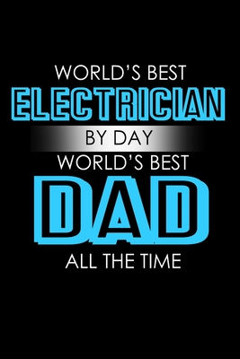 Download World's Best Electrcian By Day World's Best Dad All The Time: Food Journal Track Your Meals Eat Clean And Fit Breakfast Lunch Diner Snacks Time Items Serving Cals Sugar Protein Fiber Carbs Fat 110 Pages 6 X 9 In 15.24 X 22.86 Cm - John Dong Miller file in ePub