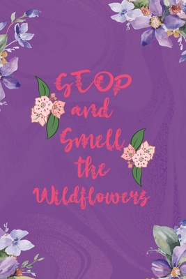 Read Online Stop And Smell The Wildflowers: All Purpose 6x9 Blank Lined Notebook Journal Way Better Than A Card Trendy Unique Gift Pulple Texture Wildflower - Jayson Richardson Ux file in PDF