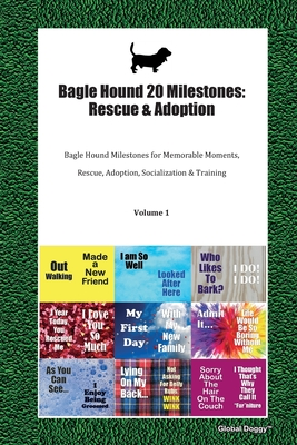 Read Bagle Hound 20 Milestones: Rescue & Adoption: Bagle Hound Milestones for Memorable Moments, Rescue, Adoption, Socialization & Training Volume 1 - Global Doggy | ePub