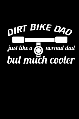 Full Download Dirt Bike Dad Just Like A Normal Dad But Much Cooler: Food Journal Track Your Meals Eat Clean And Fit Breakfast Lunch Diner Snacks Time Items Serving Cals Sugar Protein Fiber Carbs Fat 110 Pages 6 X 9 In 15.24 X 22.86 Cm - John Dong Miller | PDF