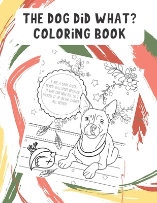 Read The Dog Did What Coloring Book: Funny Dog and Puppy Color Pages with Daily Adventures of Your Pets Life. Fun for All Ages. Great for Creativity. - Funnyreign Publishing | ePub