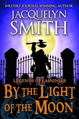 Read Legends of Lasniniar: By the Light of the Moon - Jacquelyn Smith file in PDF