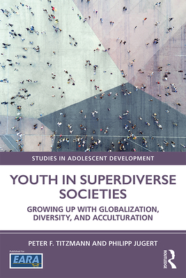 Download Youth in Superdiverse Societies: Growing Up with Globalization, Diversity, and Acculturation - Peter Titzmann | ePub