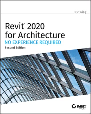 Read Online Revit 2020 for Architecture: No Experience Required - Eric Wing file in PDF