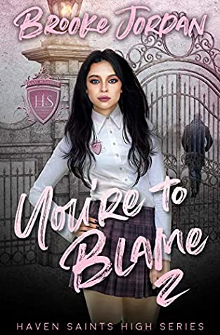 Read Online You're To Blame 2: A High School Bully Romance (Haven Saints High) - Brooke Jordan file in PDF