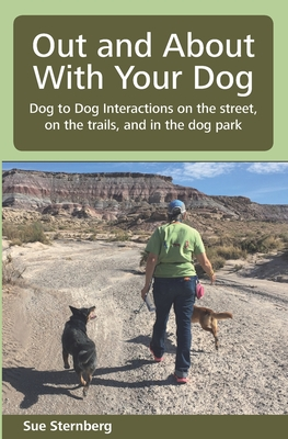 Read Out and About with Your Dog: Dog to Dog Interactions on the street, on the trails, and in the dog park - Sue Sternberg | PDF