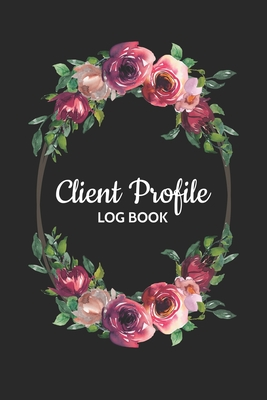 Read Client Profile Log Book: Client Tracking Book for hairstylist, Salon, Barber Hair Stylist Client Tracker Data Organizer Notebook with Alphabetical Tabs A - Z Personal Client Record Book Information Book Alphabetized Customer Service Profile log - Floral Stationery | PDF
