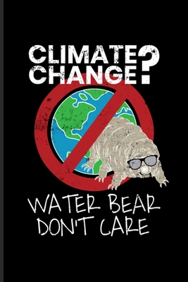 Read Online Climate Change Water Bear Don't Care: Tardigrade Quote Undated Planner Weekly & Monthly No Year Pocket Calendar Medium 6x9 Softcover For Person Interested In Microbiology & Microbioms Fans - Yeoys Paperbacks | ePub