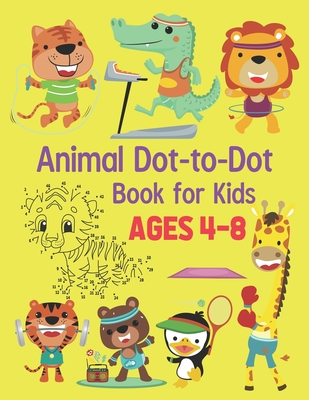Read Online Animal Dot-To-Dot Books For Kids Ages 4-8: An awesome Challenging and Fun Holiday Dot to Dot Puzzles (Animal Activity Books for Kids) - King of Store | PDF
