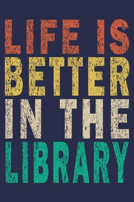 Read Life Is Better in the Library: Funny Vintage Librarian Reading Journal Gift - Funny Librarian Journal file in ePub
