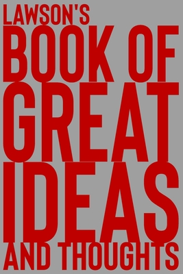 Read Online Lawson's Book of Great Ideas and Thoughts: 150 Page Dotted Grid and individually numbered page Notebook with Colour Softcover design. Book format: 6 x 9 in - 2 Scribble | ePub