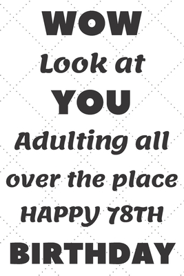 Download WoW Look at You Adulting all over the place Happy 78th Birthday: 78th Birthday Gift / Journal / Notebook / Diary / Unique Greeting & Birthday Card Alternative - Christoph Publishing | ePub