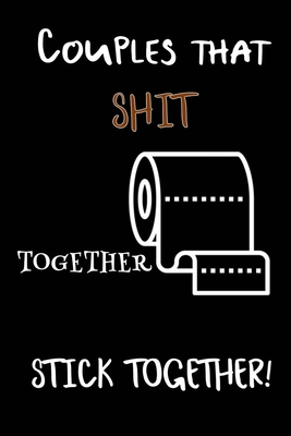 Read Online Couples That Shit Together Stick Together: Funny Couples Journal Gift And Notebook - Trubble Frump Press file in PDF