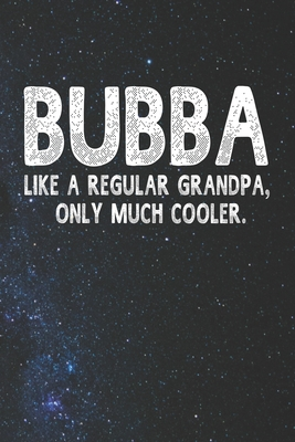 Read Bubba Like A Regular Grandpa, Only Much Cooler.: Family life Grandpa Dad Men love marriage friendship parenting wedding divorce Memory dating Journal Blank Lined Note Book Gift - Family Life Journals file in ePub