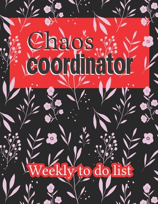 Read Chaos Coordinator: Best Weekly Undated To Do List Gift for Everyone You Care About - Tricori Journal | PDF