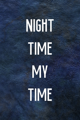 Read Online Night Time My Time: All Purpose 6x9 Blank Lined Notebook Journal Way Better Than A Card Trendy Unique Gift Blue Leather Night - Lillian Clay Sm file in PDF