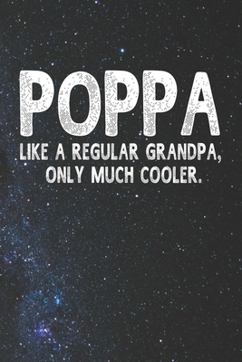 Read Poppa Like A Regular Grandpa, Only Much Cooler.: Family life Grandpa Dad Men love marriage friendship parenting wedding divorce Memory dating Journal Blank Lined Note Book Gift - Family Life Journals | ePub