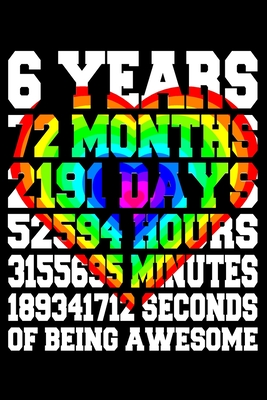 Read Online 6 Years Of Being Awesome: Blank Lined Journal, Colourful Heart, Happy 6th Birthday Notebook, Logbook, Diary, Perfect Gift For 6 Year Old Boys And Girls - Birthday Book Publishing | ePub