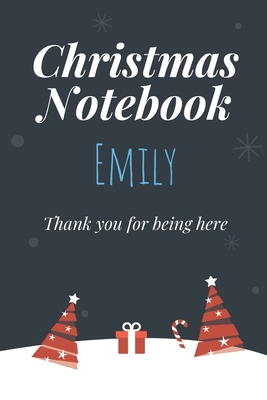 Read Christmas Notebook: Emily - Thank you for being here - Beautiful Christmas Gift For Women Girlfriend Wife Mom Bride Fiancee Grandma Granddaughter Loved Ones -  file in ePub