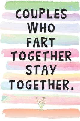 Read Couples Who Fart Together Stay Together.: Blank Lined Notebook Journal Gift for Married Friend, Coworker, Boss -  | PDF
