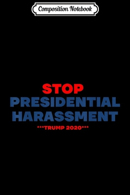 Read Composition Notebook: Stop Presidential Harassment Donald Trump 2020 Campaign Journal/Notebook Blank Lined Ruled 6x9 100 Pages - Adele Geiger-Henke | ePub