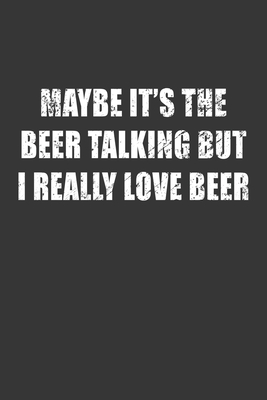 Download Maybe Its The Beer Talking But I Really Love Beer Notebook: Lined Journal, 120 Pages, 6 x 9, Affordable Gift Journal Matte Finish - Positive Party Publishing | ePub