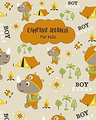 Full Download Camping Journal For Kids: Funny Boy Scout Camping Children Writing Adventure Activity Journal Record Vacation Notebook Draw your Favorite Camping  Inches: Volume 6 (Kids Writing and Drawing) - Michelia Creations | PDF