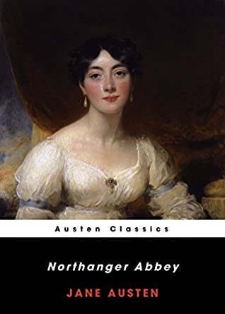Download NORTHANGER ABBEY by Jane Austen author of Mansfield Park; Persuasion; Sense and Sensibility; Northanger; Pride and Prejudice (Annotated) - Jane Austen | PDF