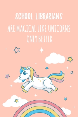 Download School Librarians Are Magical Like Unicorns Only Better: 6x9 Lined Notebook/Journal Funny Gift Idea - Marisa Garrett Journals | PDF