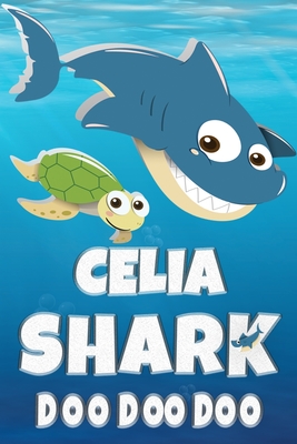 Full Download Celia Shark Doo Doo Doo: Celia Name Notebook Journal For Drawing Taking Notes and Writing, Personal Named Firstname Or Surname For Someone Called Celia For Christmas Or Birthdays This Makes The Perfect Personolised Fun Custom Name Gift For Celia - Maria Shark Name Covers | ePub