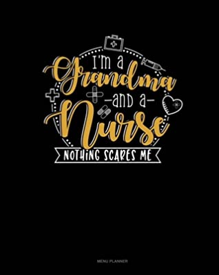 Full Download I Am A Grandma And A Nurse Nothing Scares Me: Menu Planner - Jeryx Publishing file in PDF