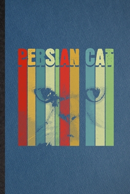 Download Persian Cat: Lined Notebook For Pet Kitten Cat. Funny Ruled Journal For Persian Cat Owner. Unique Student Teacher Blank Composition/ Planner Great For Home School Office Writing - Eli Moti College Groovy Popular Classic file in ePub