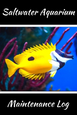 Read Saltwater Aquarium Maintenance Log: Customized Saltwater Fish Keeper Maintenance Tracker For All Your Aquarium Needs. Great For Logging Water Testing, Water Changes, And Overall Reef Fish Observations. - Fishcraze Books file in ePub