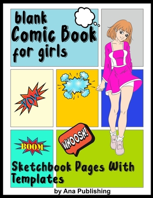 Read Blank Comic Book for Girls: Sketchbook Pages with Templates - Ana Publishing | PDF