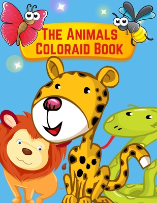 Download The Animals Coloraid Book: Toddler Coloring Book Animals, Coloring Safari Wildlife Animals For Children Ages 4-8, Stress Relieving Animal Designs, national geographic kids look and learn farm animals - Debrata B Biseman | PDF