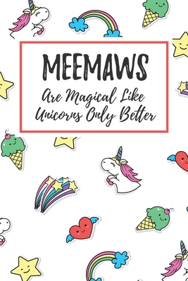 Download Meemaws Are Magical Like Unicorns Only Better: 6x9 Dot Bullet Notebook/Journal Funny Gift Idea For Grandmothers, Grandmas, Nanas - Marisa Garrett Journals | ePub