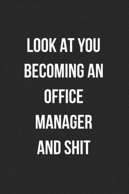 Download Look At You Becoming An Office Manager And Shit: Blank Lined Journal For Office Managers Coworker Notebook Gag Gift - Crazy Coworker Creations file in ePub