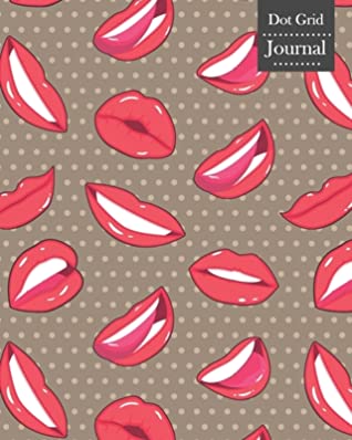Read Online Dot Grid Journal: Notebook Planner with Lips Themed Cover Design - Gridd Path Publishing | PDF