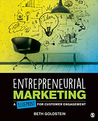 Read Entrepreneurial Marketing: A Blueprint for Customer Engagement - Beth Goldstein | PDF