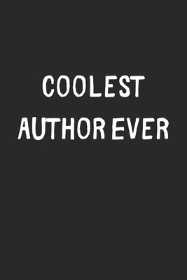 Download Coolest Author Ever: Lined Journal, 120 Pages, 6 x 9, Cool Author Gift Idea, Black Matte Finish (Coolest Author Ever Journal) - Coolest Publishing | ePub