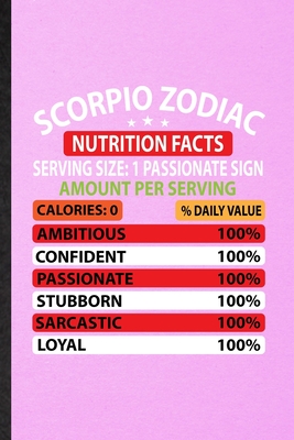 Read Online Scorpio Zodiac Nutrition Facts Serving Size Passionate Sign Amount Per Serving Calories Daily Value Ambitious Confident Passionate Stubborn Sarcastic Loyal: Lined Notebook Dietitian Nutritionist. Journal For Healthy Nutrition Fitness Student Teacher - Eli M Splendid Practical Popular Design file in ePub