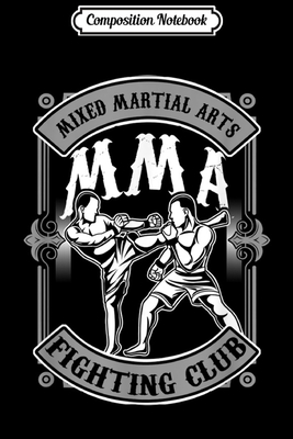 Read Online Composition Notebook: MMA Fighting Club Mixed Martial Artist Journal/Notebook Blank Lined Ruled 6x9 100 Pages - Adele Geiger-Henke | ePub