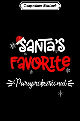 Read Online Composition Notebook: Christmas s Santa's Favorite Paraprofessional X-mas Journal/Notebook Blank Lined Ruled 6x9 100 Pages - Ansgar Straub | PDF