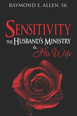Read Online Sensitivity: The Husband's Ministry to His Wife - Raymond E. Allen | PDF