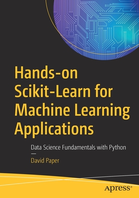 Download Hands-On Scikit-Learn for Machine Learning Applications: Data Science Fundamentals with Python - David Paper file in PDF