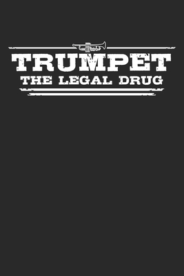 Full Download Trumpet - The legal drug: Weekly & Monthly Planner 2020 - 52 Week Calendar 6 x 9 Organizer - Gift For Trumpeters And Trumpet Players - Trumpeter Publishing | PDF